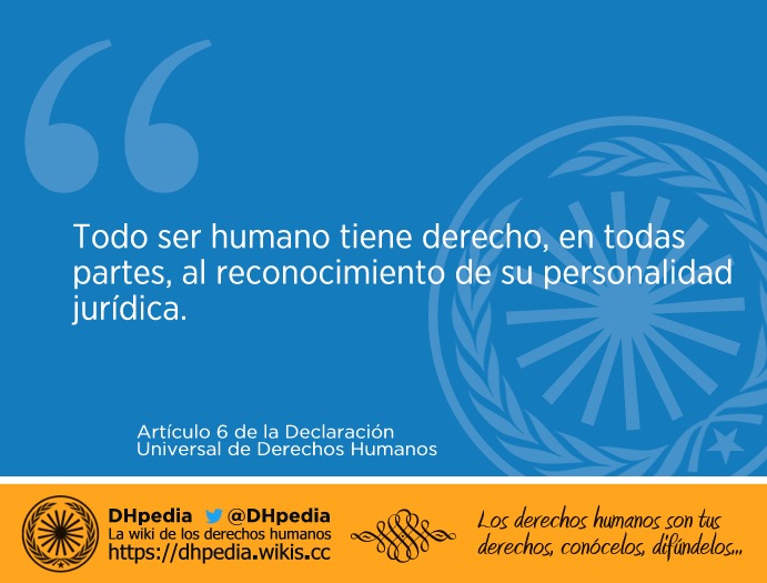 Artículo 6 De La Declaración Universal De Derechos Humanos - DHpedia